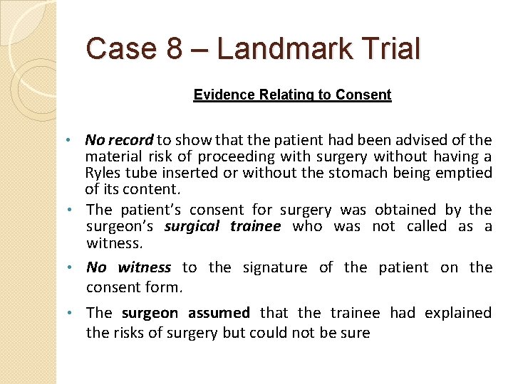 Case 8 – Landmark Trial Evidence Relating to Consent No record to show that
