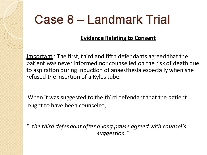 Case 8 – Landmark Trial Evidence Relating to Consent Important : The ﬁrst, third
