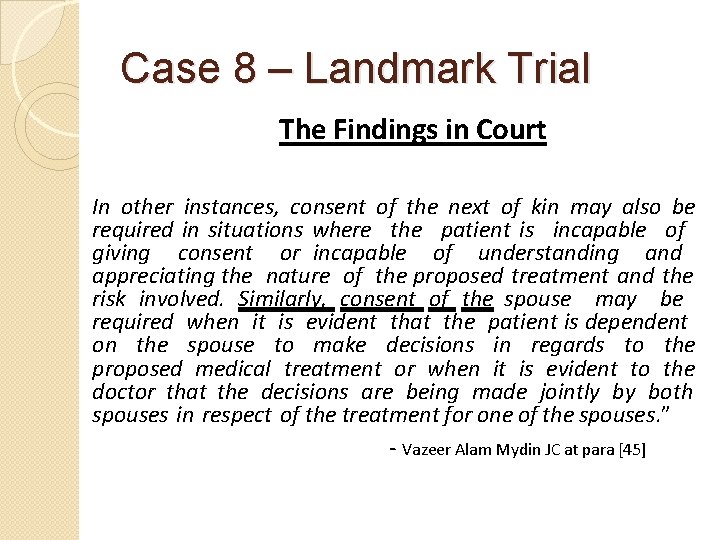 Case 8 – Landmark Trial The Findings in Court In other instances, consent of