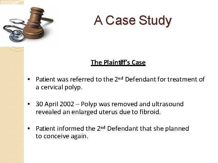 A Case Study The Plaintiﬀ’s Case • Patient was referred to the 2 nd