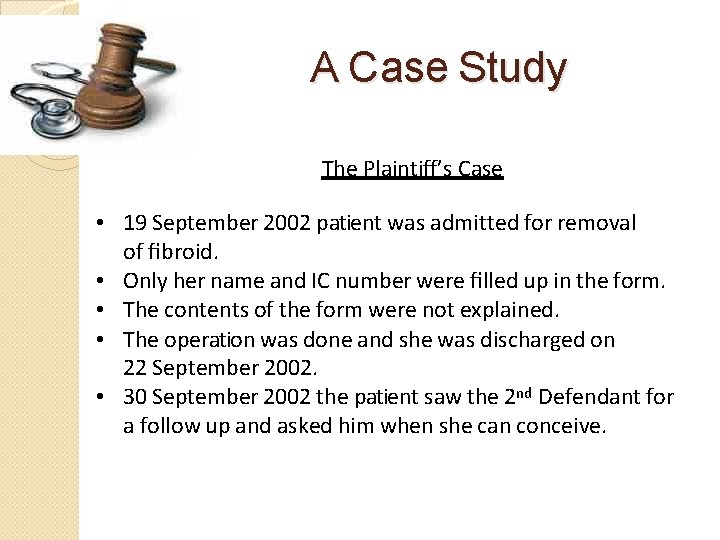 A Case Study The Plaintiff’s Case • 19 September 2002 patient was admitted for