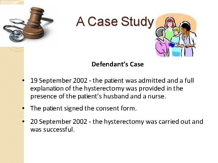 A Case Study Defendant’s Case • 19 September 2002 - the patient was admitted