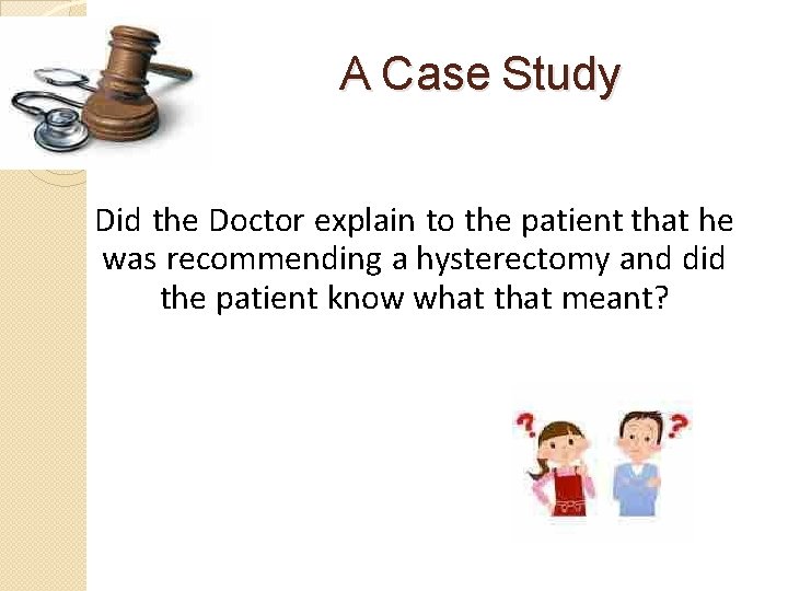 A Case Study Did the Doctor explain to the patient that he was recommending