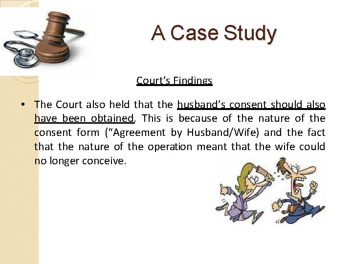 A Case Study Court’s Findings • The Court also held that the husband’s consent