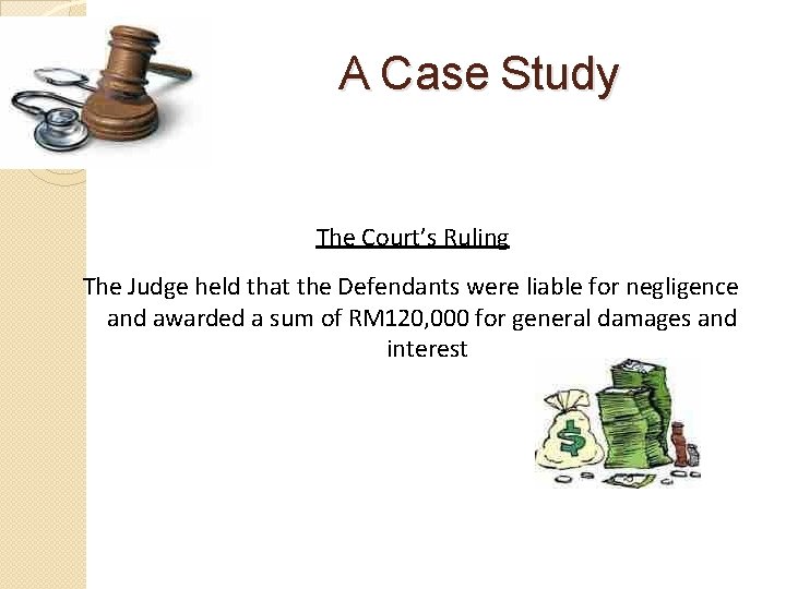 A Case Study The Court’s Ruling The Judge held that the Defendants were liable