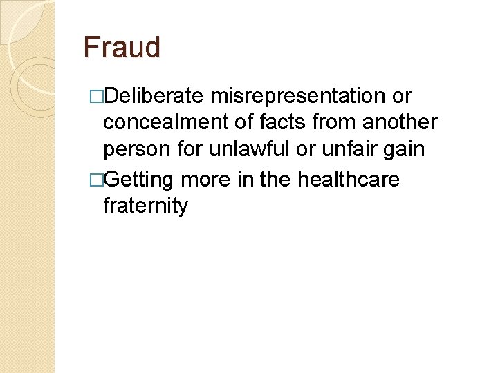 Fraud �Deliberate misrepresentation or concealment of facts from another person for unlawful or unfair