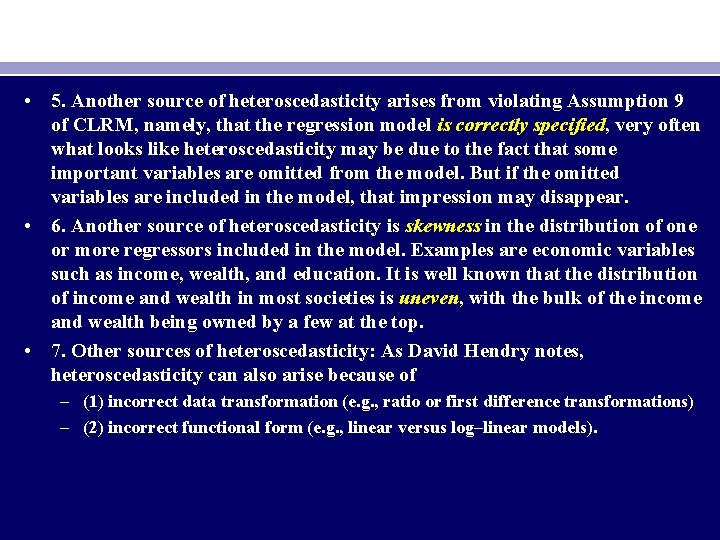  • 5. Another source of heteroscedasticity arises from violating Assumption 9 of CLRM,