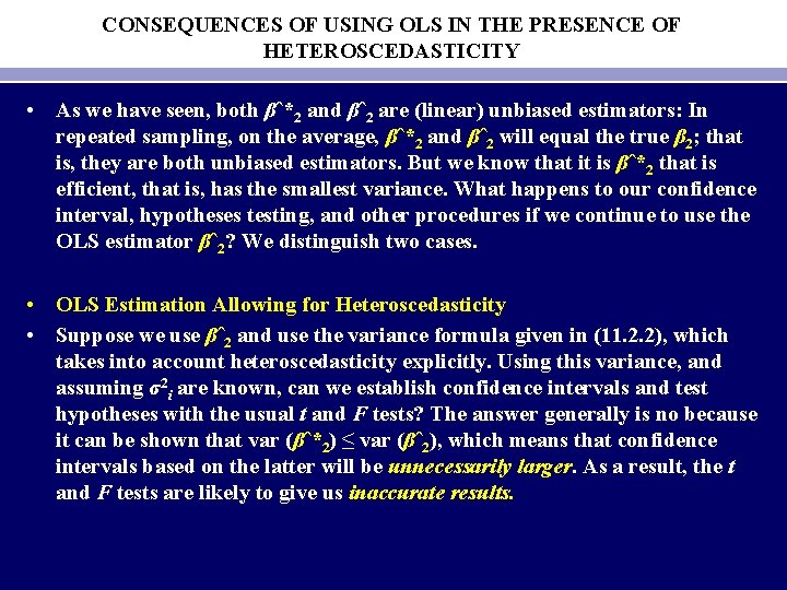 CONSEQUENCES OF USING OLS IN THE PRESENCE OF HETEROSCEDASTICITY • As we have seen,