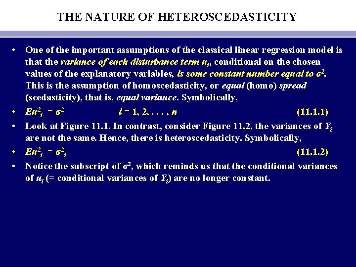 THE NATURE OF HETEROSCEDASTICITY • One of the important assumptions of the classical linear