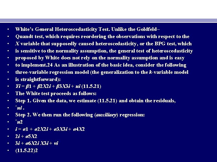  • • • • • White’s General Heteroscedasticity Test. Unlike the Goldfeld– Quandt