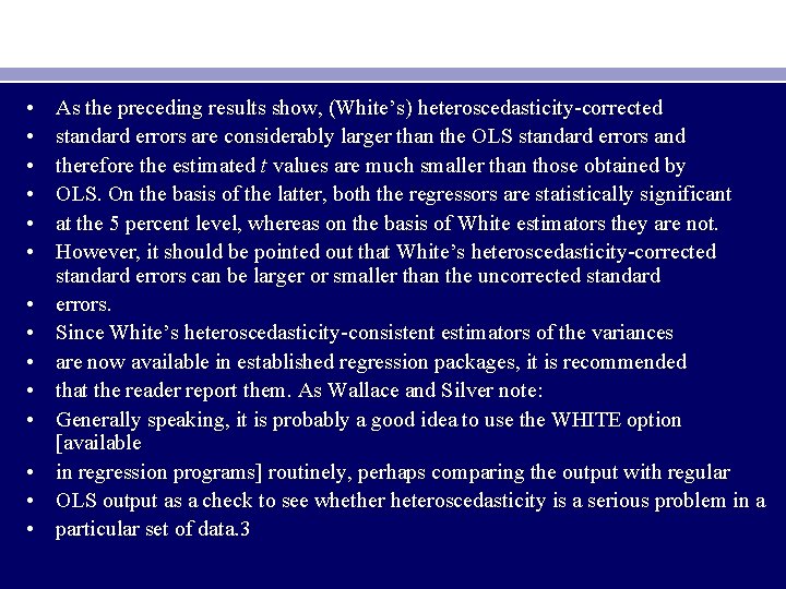  • • • • As the preceding results show, (White’s) heteroscedasticity-corrected standard errors