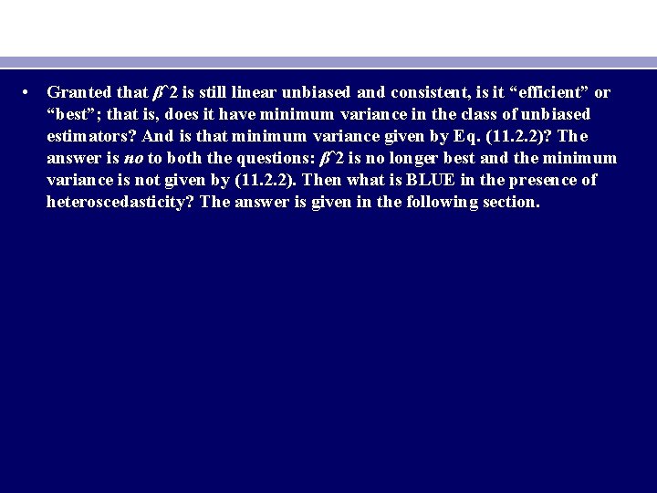  • Granted that βˆ2 is still linear unbiased and consistent, is it “efficient”