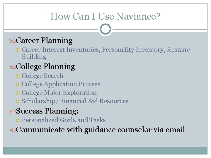 How Can I Use Naviance? Career Planning Career Interest Inventories, Personality Inventory, Resume Building