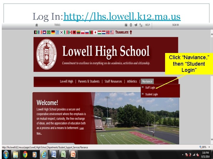 Log In: http: //lhs. lowell. k 12. ma. us Click “Naviance, ” then “Student