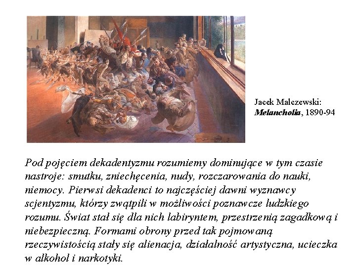 Jacek Malczewski: Melancholia, 1890 -94 Pod pojęciem dekadentyzmu rozumiemy dominujące w tym czasie nastroje: