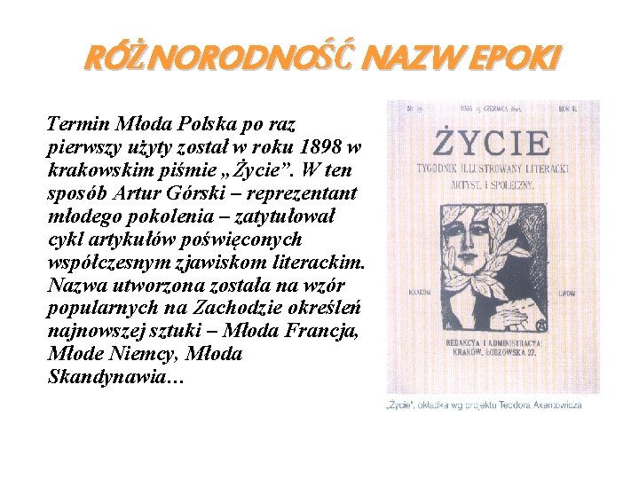 RÓŻNORODNOŚĆ NAZW EPOKI Termin Młoda Polska po raz pierwszy użyty został w roku 1898