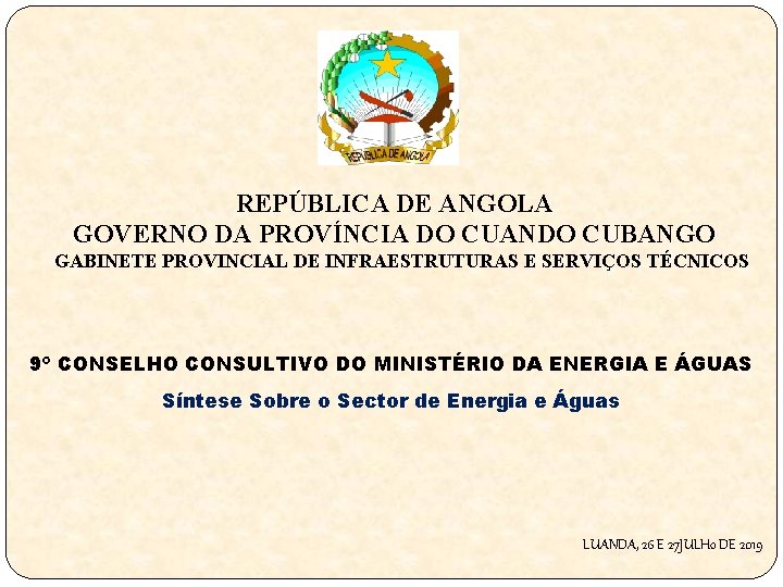 REPÚBLICA DE ANGOLA GOVERNO DA PROVÍNCIA DO CUANDO CUBANGO GABINETE PROVINCIAL DE INFRAESTRUTURAS E