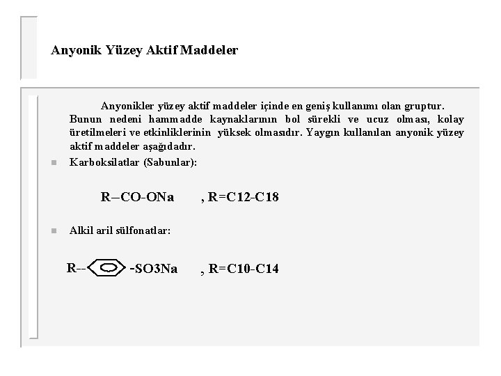 Anyonik Yüzey Aktif Maddeler n Anyonikler yüzey aktif maddeler içinde en geniş kullanımı olan