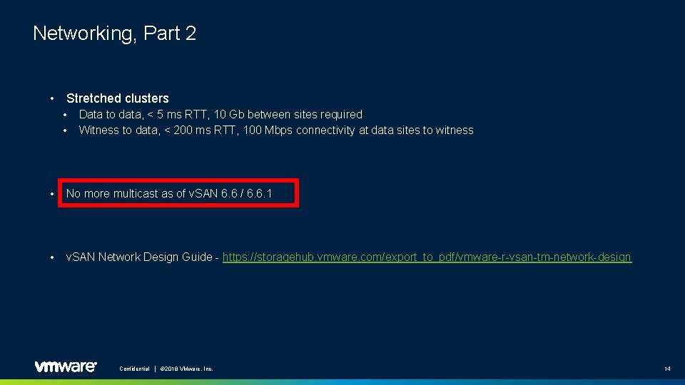 Networking, Part 2 • Stretched clusters • Data to data, < 5 ms RTT,