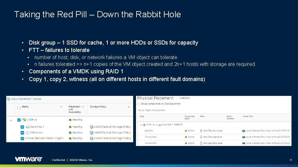 Taking the Red Pill – Down the Rabbit Hole • Disk group – 1