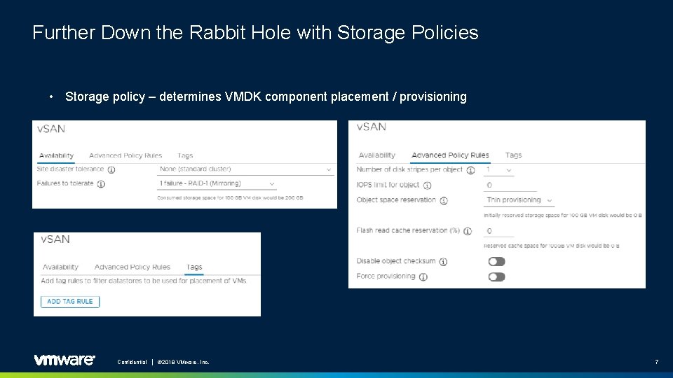 Further Down the Rabbit Hole with Storage Policies • Storage policy – determines VMDK