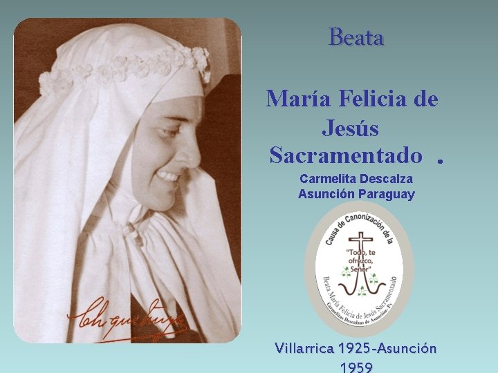 Beata María Felicia de Jesús Sacramentado. Carmelita Descalza Asunción Paraguay Villarrica 1925 -Asunción 1959