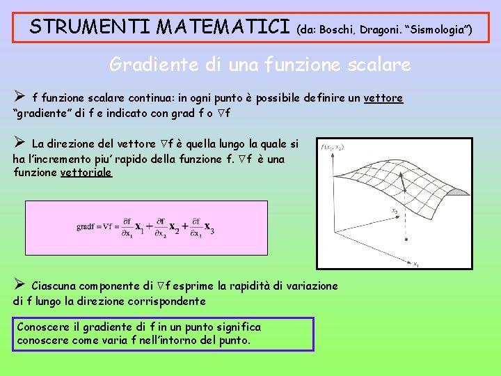 STRUMENTI MATEMATICI (da: Boschi, Dragoni. “Sismologia”) Gradiente di una funzione scalare Ø f funzione