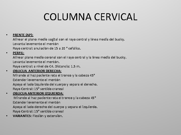 COLUMNA CERVICAL • • • FRENTE (AP): Alinear el plano medio sagital con el