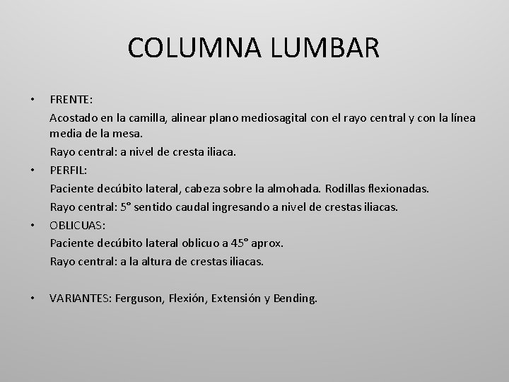 COLUMNA LUMBAR • • FRENTE: Acostado en la camilla, alinear plano mediosagital con el