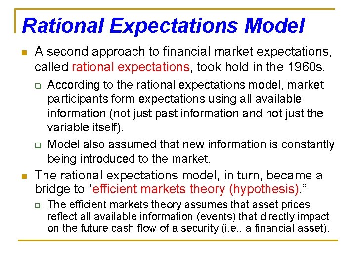 Rational Expectations Model n A second approach to financial market expectations, called rational expectations,