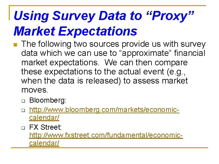 Using Survey Data to “Proxy” Market Expectations n The following two sources provide us