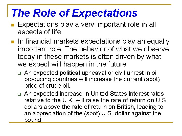 The Role of Expectations n n Expectations play a very important role in all