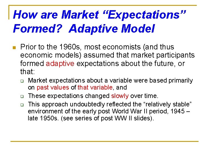 How are Market “Expectations” Formed? Adaptive Model n Prior to the 1960 s, most