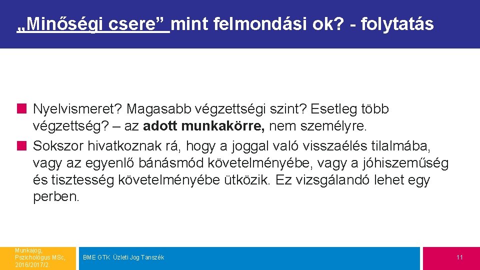 „Minőségi csere” mint felmondási ok? - folytatás Nyelvismeret? Magasabb végzettségi szint? Esetleg több végzettség?