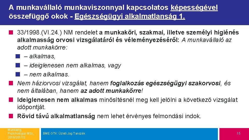 A munkavállaló munkaviszonnyal kapcsolatos képességével összefüggő okok - Egészségügyi alkalmatlanság 1. 33/1998. (VI. 24.