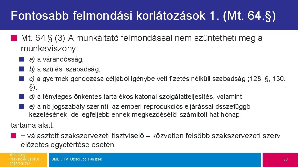 Fontosabb felmondási korlátozások 1. (Mt. 64. §) Mt. 64. § (3) A munkáltató felmondással