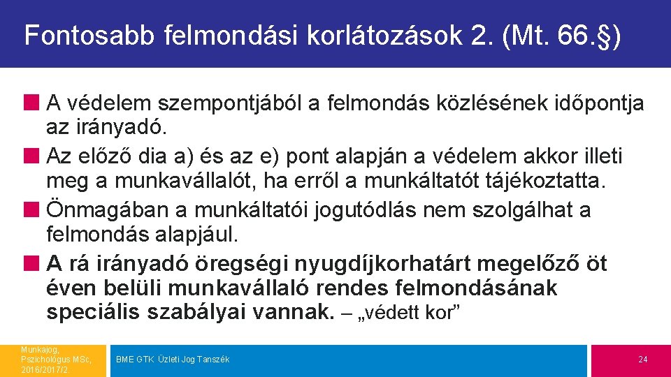 Fontosabb felmondási korlátozások 2. (Mt. 66. §) A védelem szempontjából a felmondás közlésének időpontja