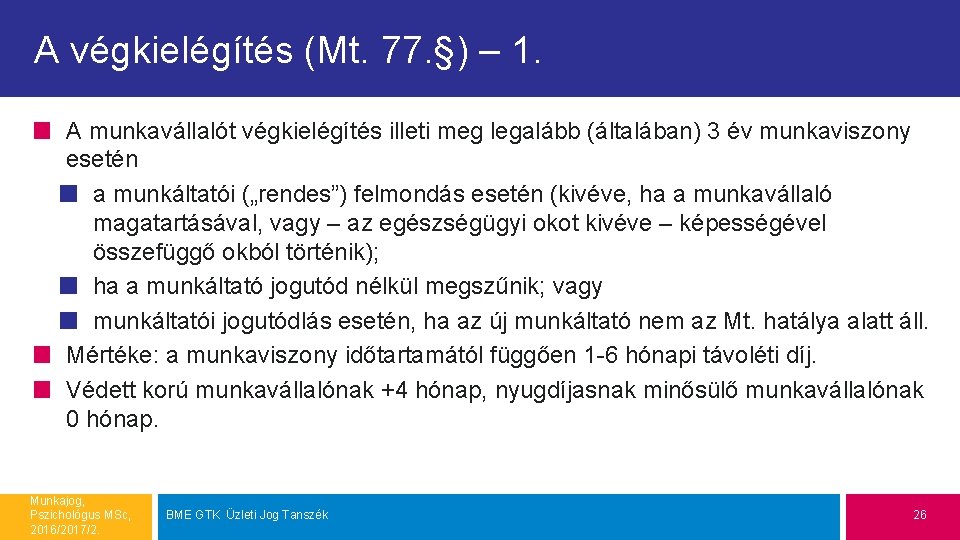 A végkielégítés (Mt. 77. §) – 1. A munkavállalót végkielégítés illeti meg legalább (általában)