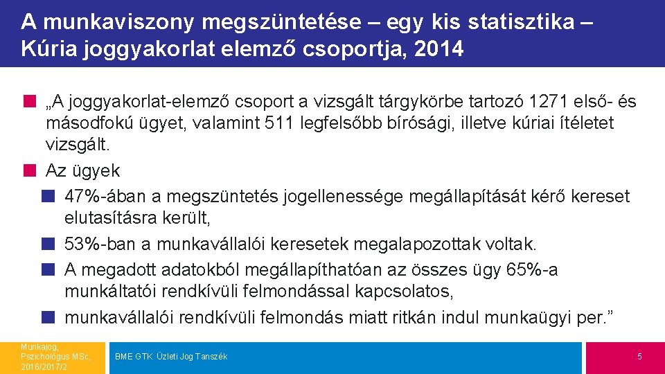 A munkaviszony megszüntetése – egy kis statisztika – Kúria joggyakorlat elemző csoportja, 2014 „A