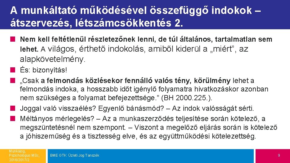 A munkáltató működésével összefüggő indokok – átszervezés, létszámcsökkentés 2. Nem kell feltétlenül részletezőnek lenni,