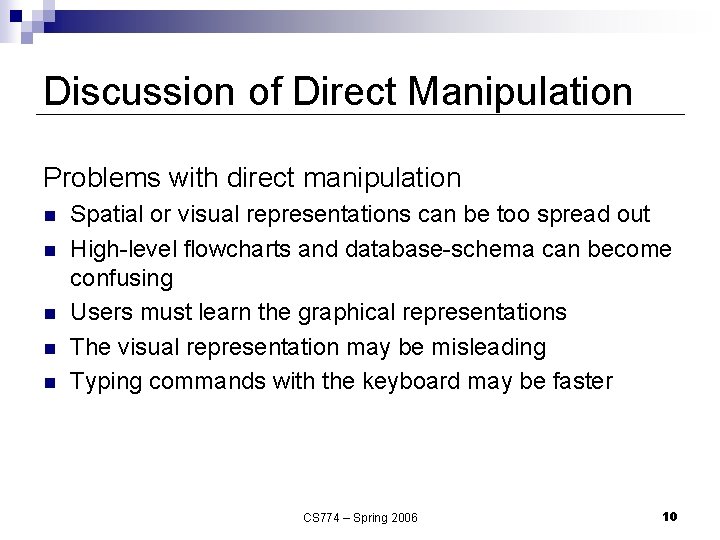 Discussion of Direct Manipulation Problems with direct manipulation n n Spatial or visual representations
