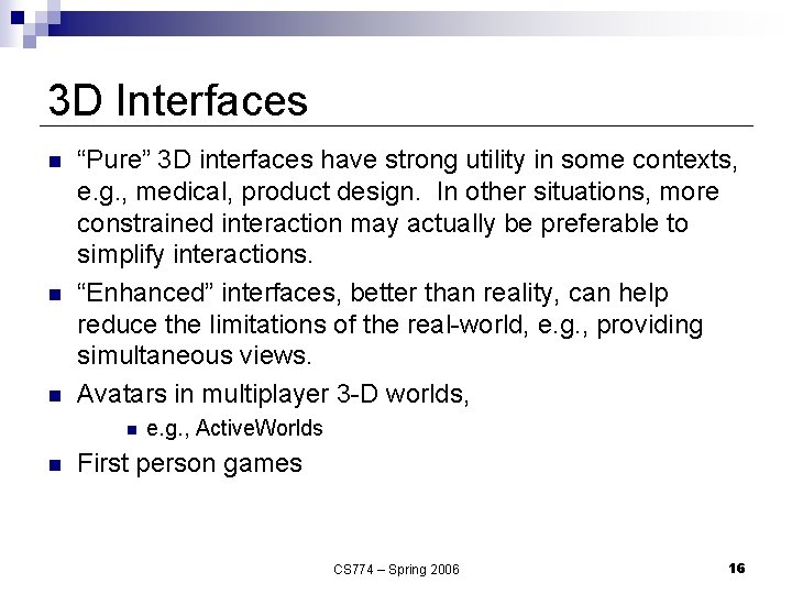 3 D Interfaces n n n “Pure” 3 D interfaces have strong utility in