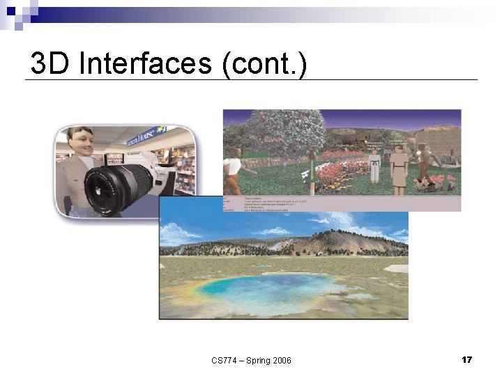 3 D Interfaces (cont. ) CS 774 – Spring 2006 17 