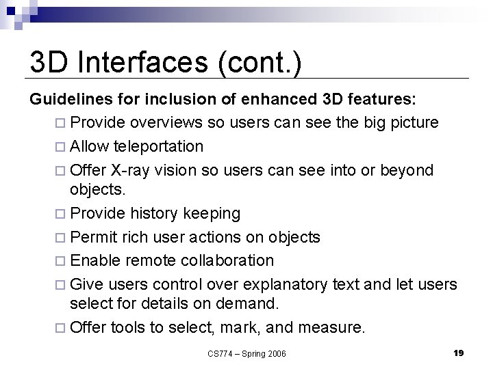 3 D Interfaces (cont. ) Guidelines for inclusion of enhanced 3 D features: ¨