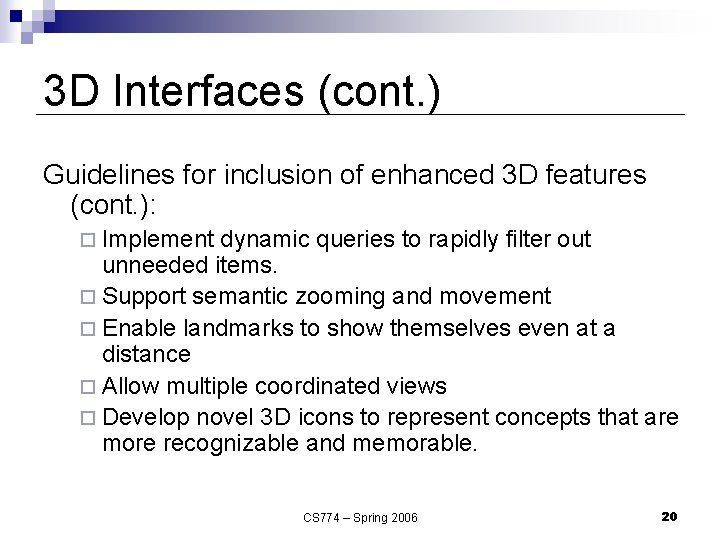 3 D Interfaces (cont. ) Guidelines for inclusion of enhanced 3 D features (cont.