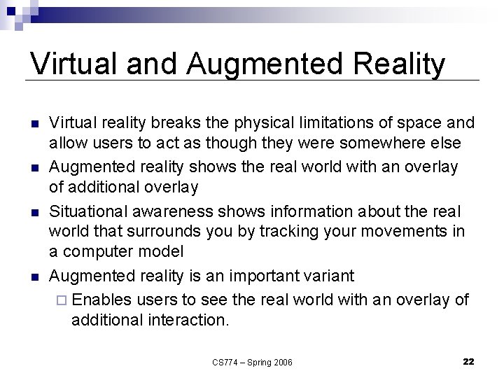 Virtual and Augmented Reality n n Virtual reality breaks the physical limitations of space