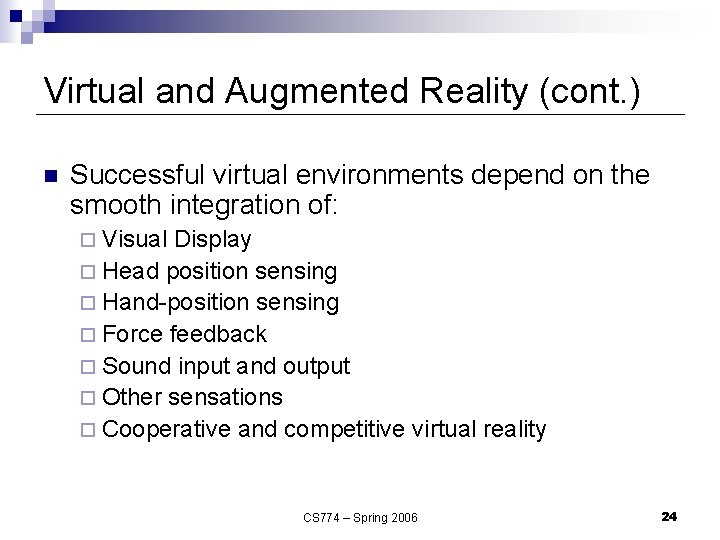 Virtual and Augmented Reality (cont. ) n Successful virtual environments depend on the smooth