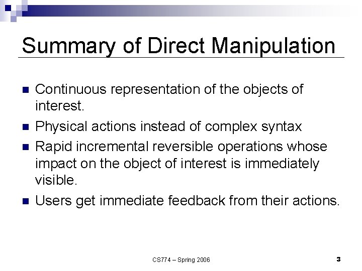 Summary of Direct Manipulation n n Continuous representation of the objects of interest. Physical