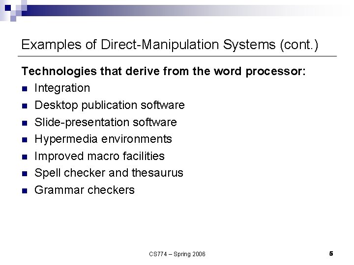 Examples of Direct-Manipulation Systems (cont. ) Technologies that derive from the word processor: n