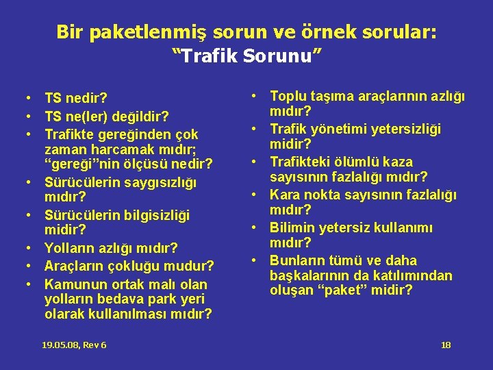 Bir paketlenmiş sorun ve örnek sorular: “Trafik Sorunu” • TS nedir? • TS ne(ler) Bir paketlenmiş sorun ve örnek sorular: “Trafik Sorunu” • TS nedir? • TS ne(ler)